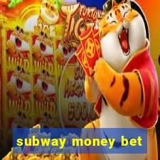 subway money bet